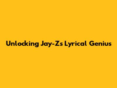 Unlocking Jay-Z's Lyrical Genius
