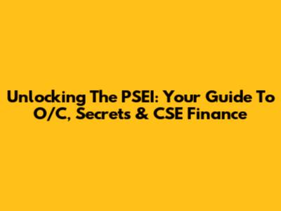 Unlocking The PSEI: Your Guide To O/C, Secrets & CSE Finance