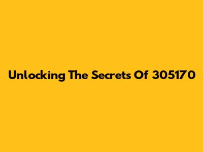Unlocking The Secrets Of 305170