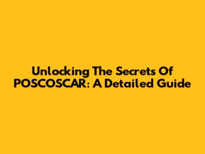 Unlocking The Secrets Of POSCOSCAR: A Detailed Guide