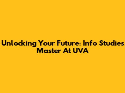 Unlocking Your Future: Info Studies Master At UVA