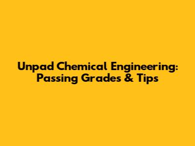 Unpad Chemical Engineering: Passing Grades & Tips