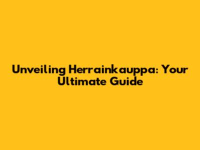 Unveiling Herrainkauppa: Your Ultimate Guide