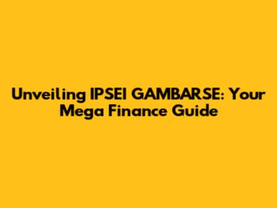 Unveiling IPSEI GAMBARSE: Your Mega Finance Guide