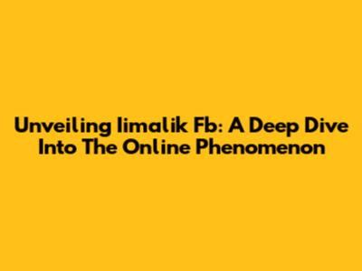 Unveiling Iimalik Fb: A Deep Dive Into The Online Phenomenon