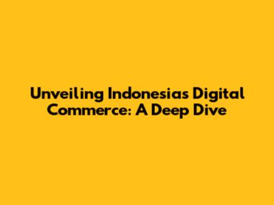 Unveiling Indonesia's Digital Commerce: A Deep Dive