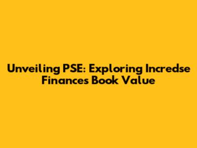 Unveiling PSE: Exploring Incredse Finance's Book Value