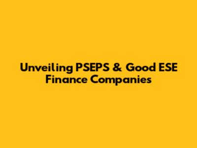 Unveiling PSEPS & Good ESE Finance Companies