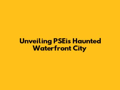 Unveiling PSEi's Haunted Waterfront City