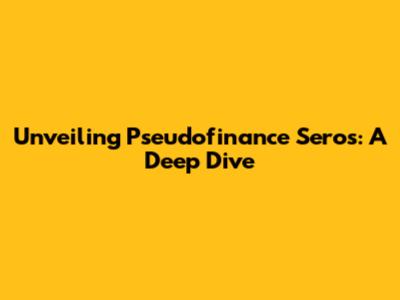 Unveiling Pseudofinance Seros: A Deep Dive