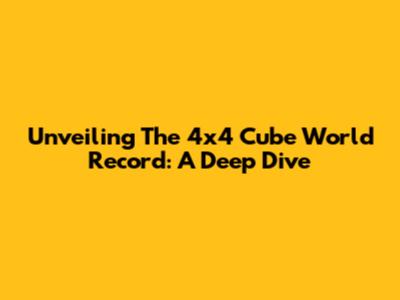 Unveiling The 4x4 Cube World Record: A Deep Dive