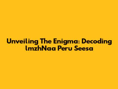 Unveiling The Enigma: Decoding 'lmzhNaa Peru Seesa'