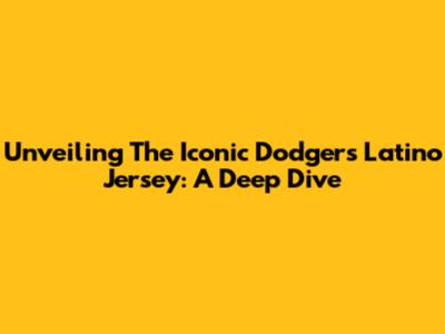 Unveiling The Iconic Dodgers Latino Jersey: A Deep Dive