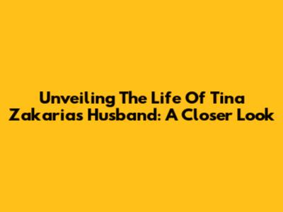 Unveiling The Life Of Tina Zakaria's Husband: A Closer Look