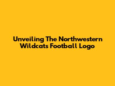 Unveiling The Northwestern Wildcats Football Logo