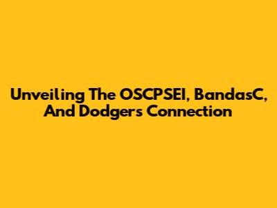Unveiling The OSCPSEI, BandasC, And Dodgers Connection