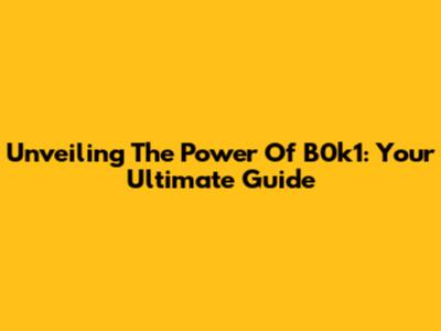 Unveiling The Power Of B0k1: Your Ultimate Guide