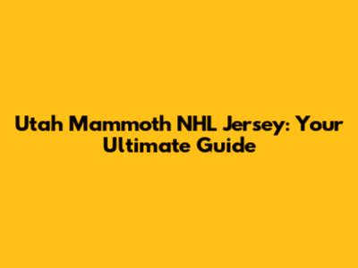 Utah Mammoth NHL Jersey: Your Ultimate Guide