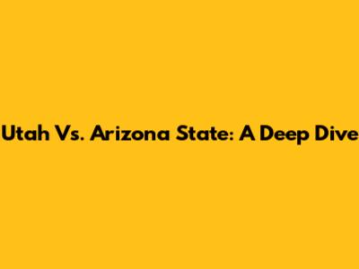 Utah Vs. Arizona State: A Deep Dive