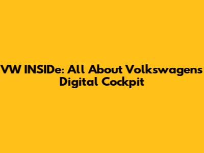 VW INSIDe: All About Volkswagen's Digital Cockpit