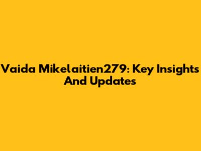 Vaida Mikelaitien279: Key Insights And Updates