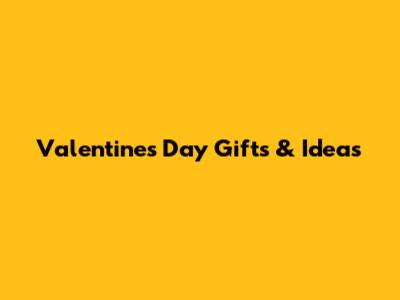 Valentine's Day Gifts & Ideas
