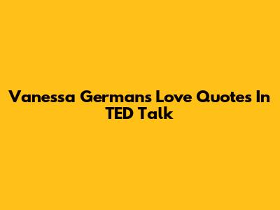 Vanessa German's Love Quotes In TED Talk