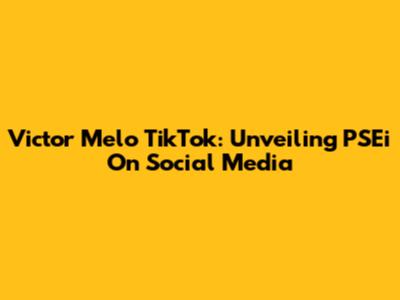 Victor Melo TikTok: Unveiling PSEi On Social Media