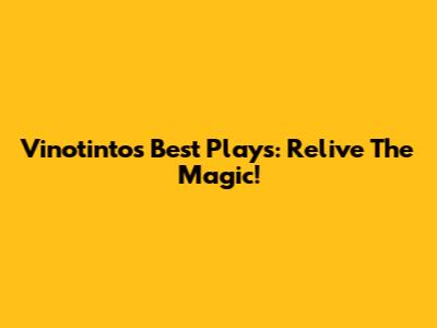 Vinotinto's Best Plays: Relive The Magic!