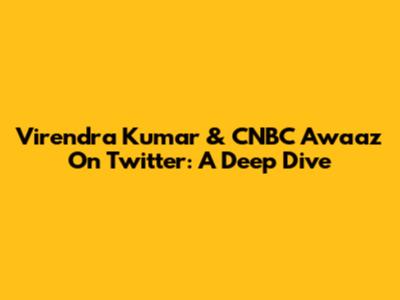 Virendra Kumar & CNBC Awaaz On Twitter: A Deep Dive