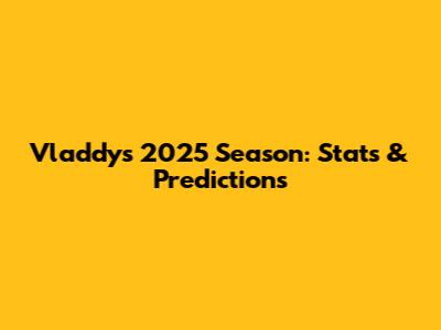Vladdy's 2025 Season: Stats & Predictions