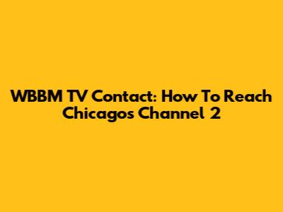 WBBM TV Contact: How To Reach Chicago's Channel 2