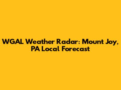 WGAL Weather Radar: Mount Joy, PA Local Forecast