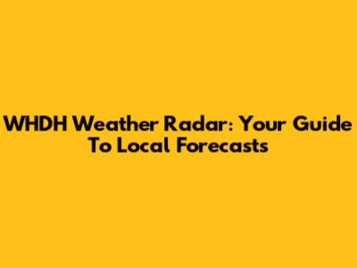 WHDH Weather Radar: Your Guide To Local Forecasts