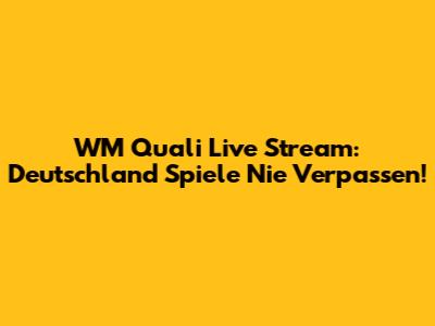 WM Quali Live Stream: Deutschland Spiele Nie Verpassen!