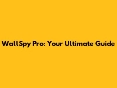 WallSpy Pro: Your Ultimate Guide