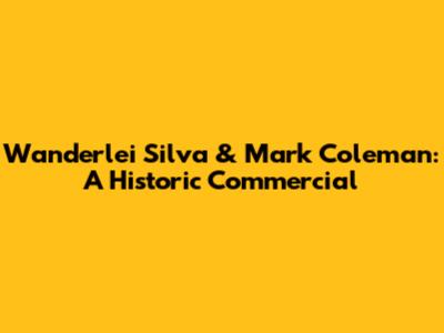 Wanderlei Silva & Mark Coleman: A Historic Commercial