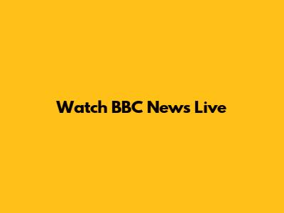Watch BBC News Live