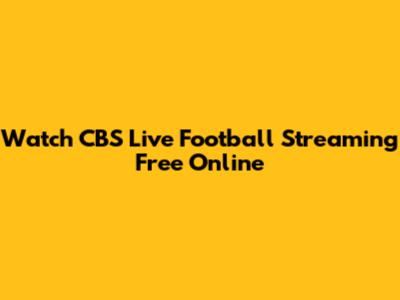 Watch CBS Live Football Streaming Free Online