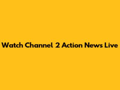 Watch Channel 2 Action News Live
