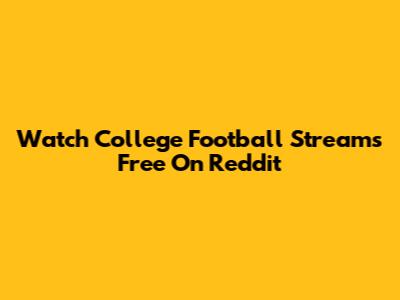 Watch College Football Streams Free On Reddit