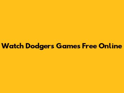Watch Dodgers Games Free Online