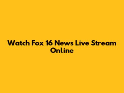 Watch Fox 16 News Live Stream Online