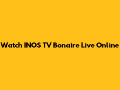 Watch INOS TV Bonaire Live Online