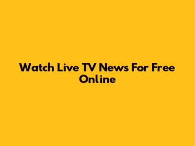 Watch Live TV News For Free Online
