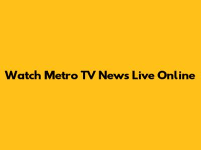 Watch Metro TV News Live Online