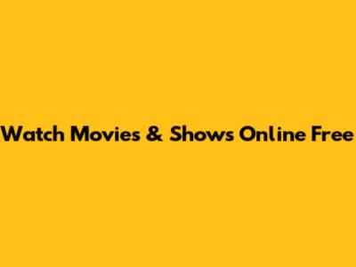 Watch Movies & Shows Online Free