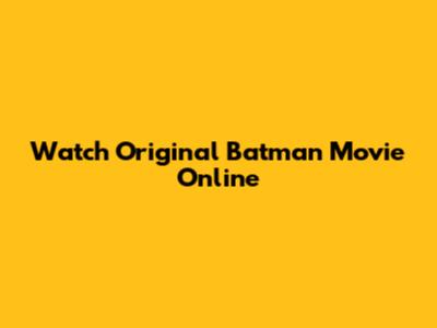Watch Original Batman Movie Online