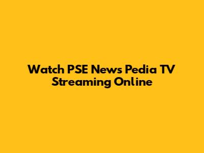 Watch PSE News Pedia TV Streaming Online