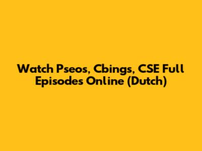 Watch Pseos, Cbings, CSE Full Episodes Online (Dutch)
